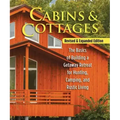 Cabins & Cottages, Revised & Expanded Edition: The Basics of Building a Getaway Retreat for Hunting, Camping, and Rustic Living