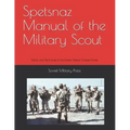 Spetsnaz Manual of the Military Scout: Tactics and Techniques of the Russian Special Purpose Forces