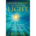 Transcending the Speed of Light: Consciousness, Quantum Physics, and the Fifth Dimension