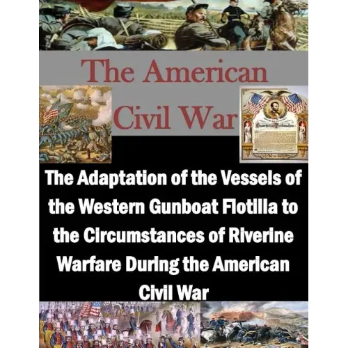 The Adaptation of the Vessels of the Western Gunboat Flotilla to the Circumstances of Riverine Warfare During the American Civil War