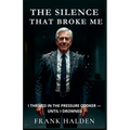 The Silence That Broke Me
