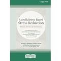 Mindfulness-Based Stress Reduction: Protocol, Practice, and Teaching Skills [Large Print 16 Pt Edition]