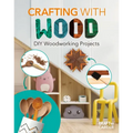 Crafting with Wood: DIY Woodworking Projects: DIY Woodworking Projects