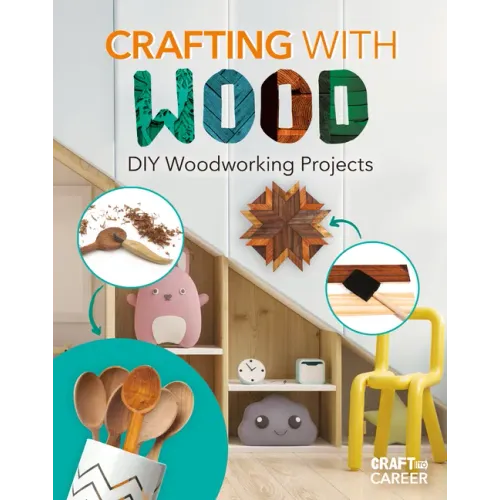 Crafting with Wood: DIY Woodworking Projects: DIY Woodworking Projects