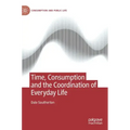 Time, Consumption and the Coordination of Everyday Life