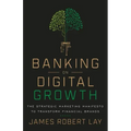 Banking on Digital Growth: The Strategic Marketing Manifesto to Transform Financial Brands