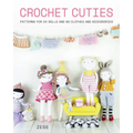 Crochet Cuties: Patterns for 24 Dolls and 60 Clothes and Accessories