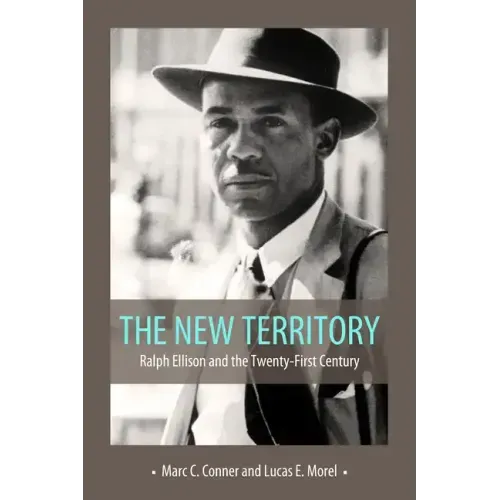 The New Territory: Ralph Ellison and the Twenty-First Century