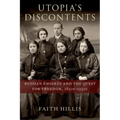 Utopia's Discontents: Russian Ã0/00migrã(c)S and the Quest for Freedom, 1830s-1930s