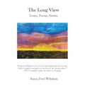 The Long View: Essays, Poems, Stories