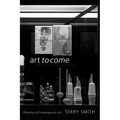 Art to Come: Histories of Contemporary Art