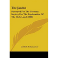 The Jaulan: Surveyed For The German Society For The Exploration Of The Holy Land (1888)