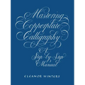 Mastering Copperplate Calligraphy: A Step-By-Step Manual