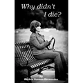 Why didn't I die?