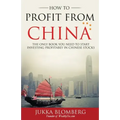 How to Profit from China: The only book you need to start investing profitably in Chinese stocks