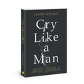 Cry Like a Man: Fighting for Freedom from Emotional Incarceration