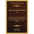 The Lyon In Mourning V1: Or A Collection Of Speeches, Letters, Journals, Etc. Relative To The Affairs Of Prince Charles Edward Stuart (1895)