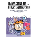 Understanding the Highly Sensitive Child: Seeing an Overwhelming World through Their Eyes