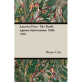 America First - The Battle Against Intervention 1940-1941