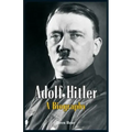 Adolf Hitler - A Biography
