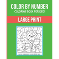 Color By Number Coloring Book For Kids: Large Print, Stress Relieving Designs For Adults Relaxation Brain Games