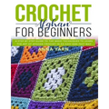 Crochet Afghan for Beginners: A Step by Step Guide to Find Out the Basic Techniques and Learn the Art of Afghan Crochet in an Easy and Fast Way