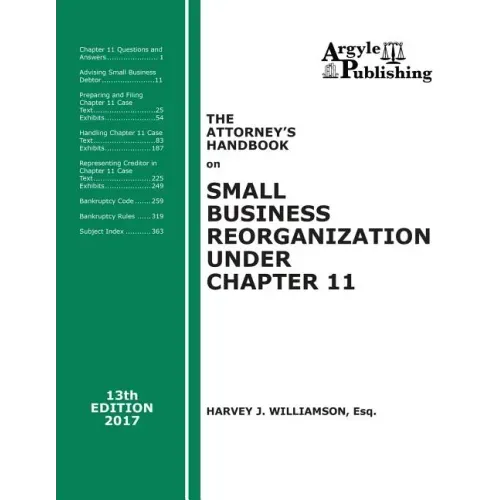 The Attorney's Handbook on Small Business Reorganization Under Chapter 11 (2017): A Legal Practitioner's Handbook on Chapter 11 Bankruptcy