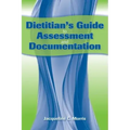 Dietitian's Guide to Assessment and Documentation