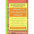 A Treasury of Afro-American Folklore: The Oral Literature, Traditions, Recollections, Legends, Tales, Songs, Religious Beliefs, Customs, Sayings, and