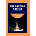The Artemis 1 Rocket: An evolution of lunar and space science