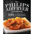 My Philips AirFryer Cookbook: 100 Fun & Tasty Recipes For Healthier Families