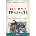 Finding Frassati: And Following His Path to Holiness