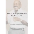 What A Firefighting Career: The Humor Side