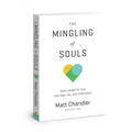 The Mingling of Souls: God's Design for Love, Marriage, Sex, and Redemption