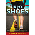 In My Shoes: An Unlikely Runner's Guide to Running... and Life