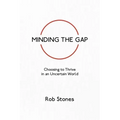 Minding the Gap: Choosing to Thrive in an Uncertain World