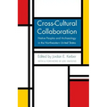 Cross-Cultural Collaboration: Native Peoples and Archaeology in the Northeastern United States
