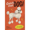 Catch That Dog!