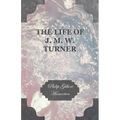 The Life of J. M. W. Turner