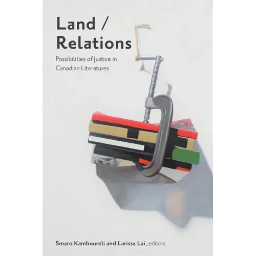 Land/Relations: Possibilities of Justice in Canadian Literatures