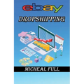 ebay Dropshipping: If you want to learn how to make easy money drop shipping eBay products then this is the book for you