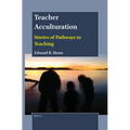 Teacher Acculturation: Stories of Pathways to Teaching