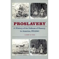Proslavery: A History of the Defense of Slavery in America, 1701-1840