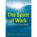 The Spirit of Work: Timeless Wisdom, Current Realities