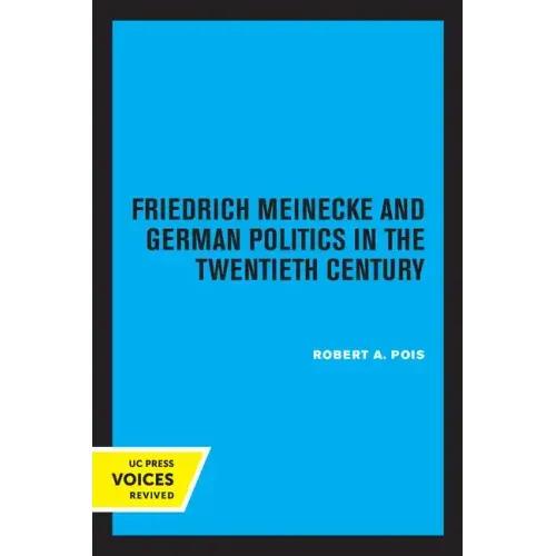 Friedrich Meinecke and German Politics in the Twentieth Century