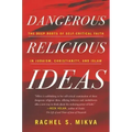 Dangerous Religious Ideas: The Deep Roots of Self-Critical Faith in Judaism, Christianity and Islam