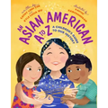 An Asian American A to Z: A Children's Guide to Our History