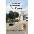 It's More Than Shootouts and Car Chases: Memoirs of a Montgomery Police Officer