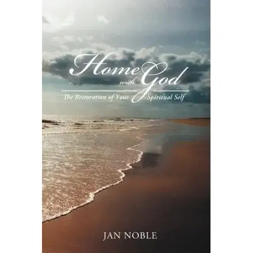 Home with God: The Restoration of Your Spiritual Self