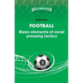 Football. Basic elements of zonal pressing tactics.